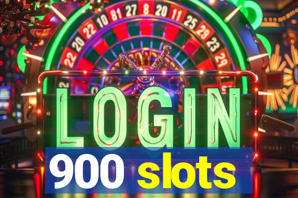 900 slots